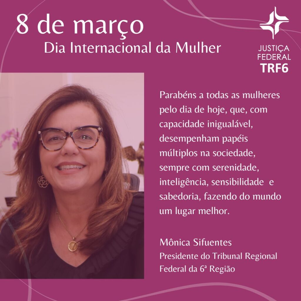 Imagem quadrada com fundo rosa com foto de uma mulher de óculos - Presidente do TRF6 - com mensagem de texto parabenizando pelo Dia Internacional da Mulher.