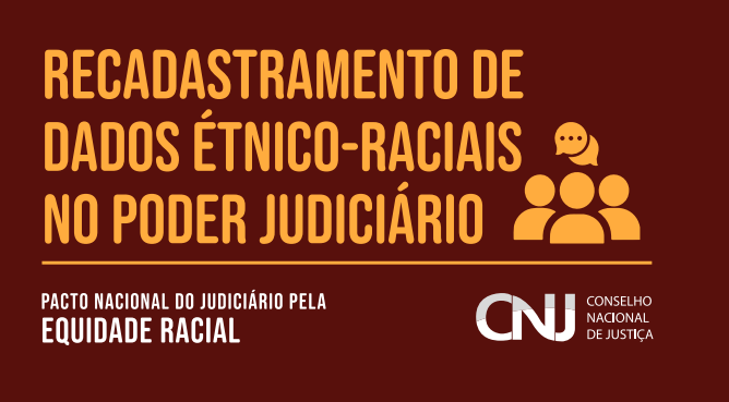 Imagem horizontal, com fundo marrom, com a frase "Recadastramento de Dados Étnico-Raciais no Poder Judiciário". Ao lado, há uma ilustração de um grupo de pessoas feita com formas simples.