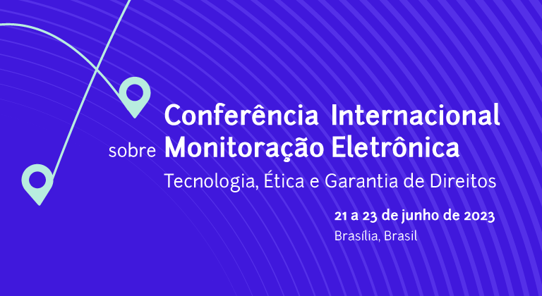 Divulgação com dizeres "Conferência Internacional sobre Monitoração Eletrônica".