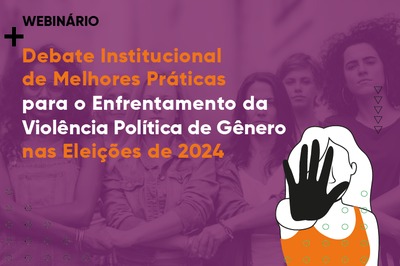 Arte de divulgação do seminário + debate institucional de melhores práticas para o enfrentamento da violência política de gênero nas Eleições de 2024.