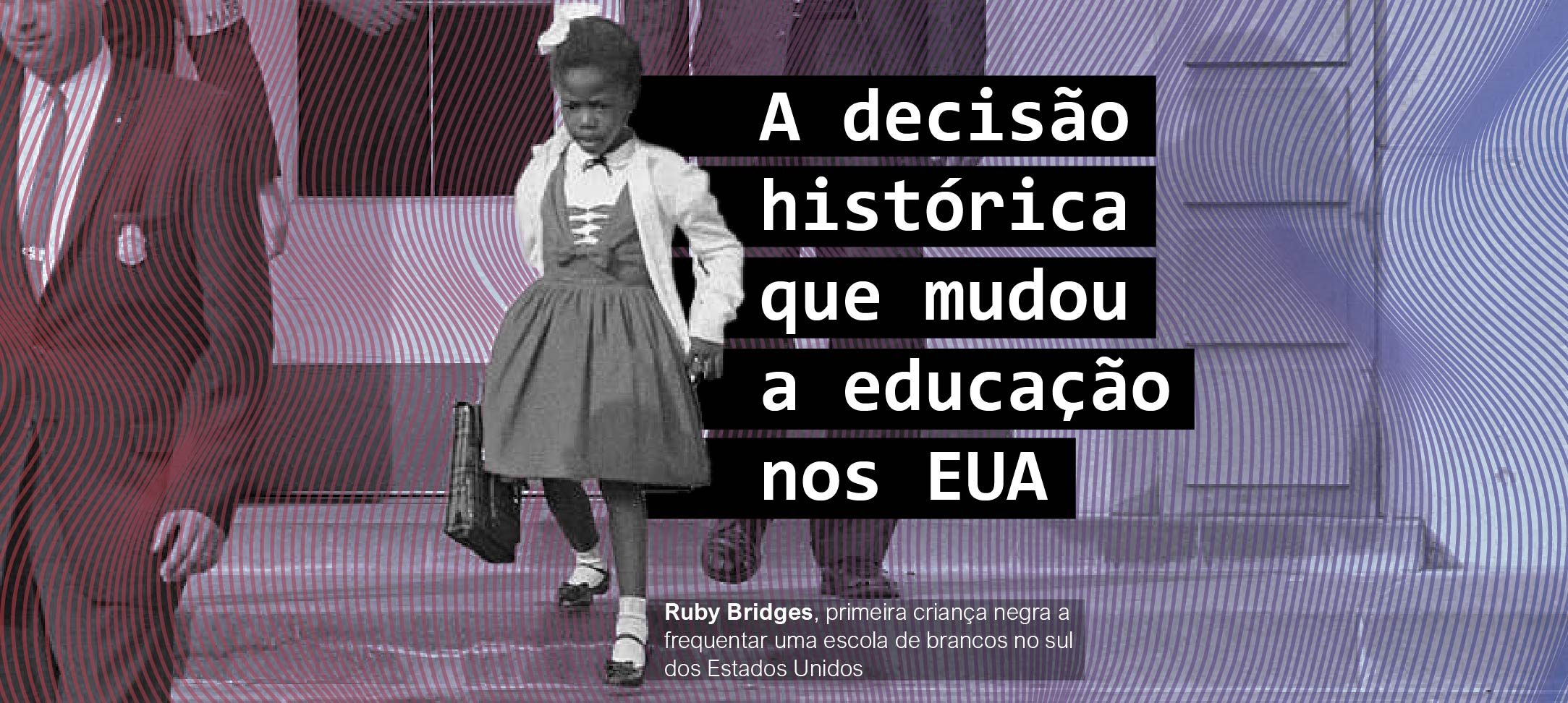 A decisão histórica que mudou a educação nos Estados Unidos - JUSTIÇA ...