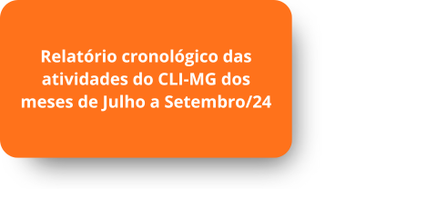 Relatorio cronologico das atividades do CLI-MG dos meses de julho a setembro/2024